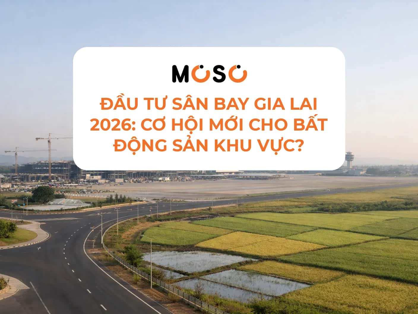 Đầu tư sân bay Gia Lai 2026: Cơ hội mới cho bất động sản khu vực? Đầu tư sân bay Gia Lai 2026: Cơ hội mới cho bất động sản khu vực?
