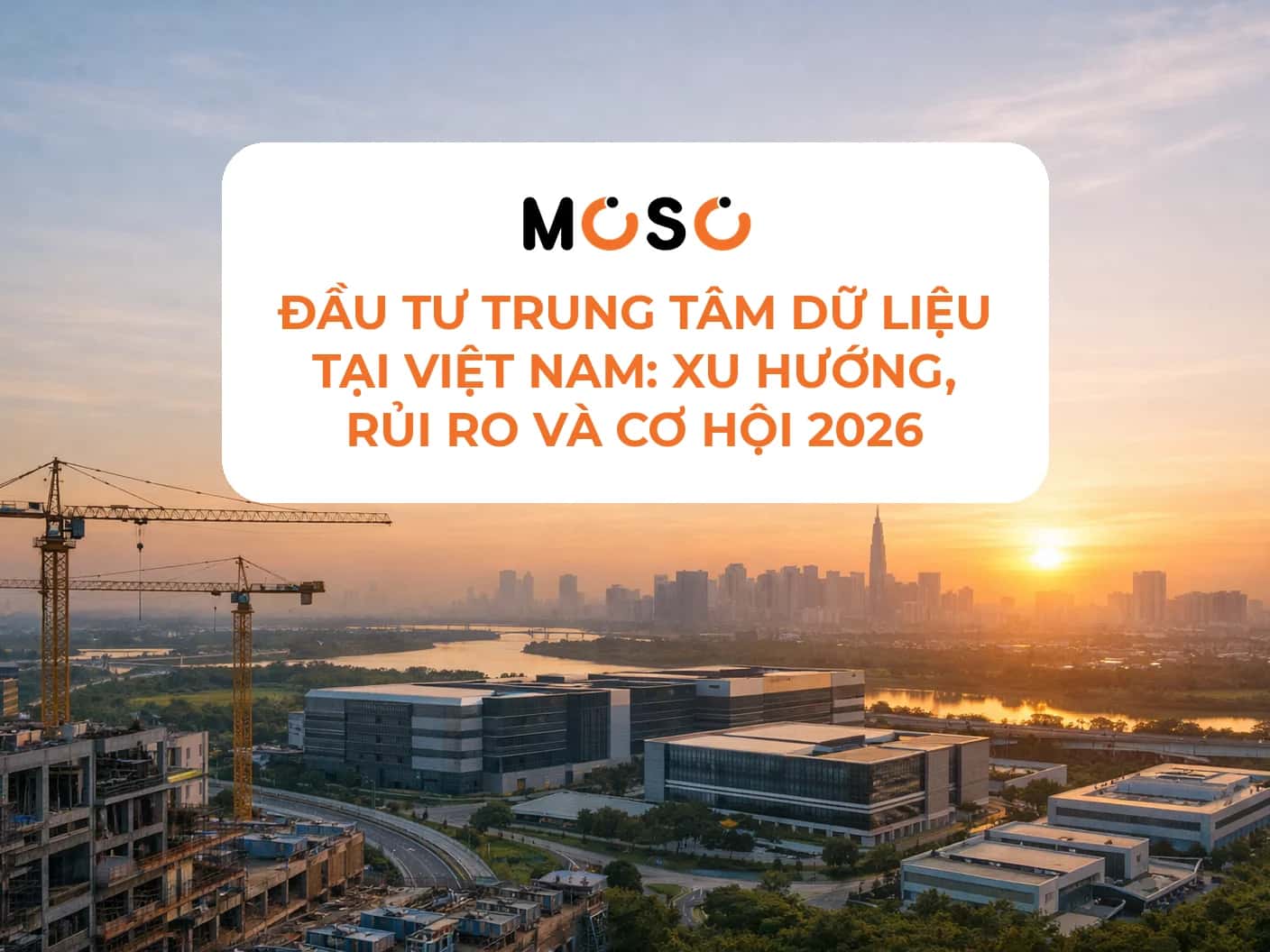 Đầu tư trung tâm dữ liệu tại Việt Nam: xu hướng, rủi ro và cơ hội 2026 Đầu tư trung tâm dữ liệu tại Việt Nam: xu hướng, rủi ro và cơ hội 2026