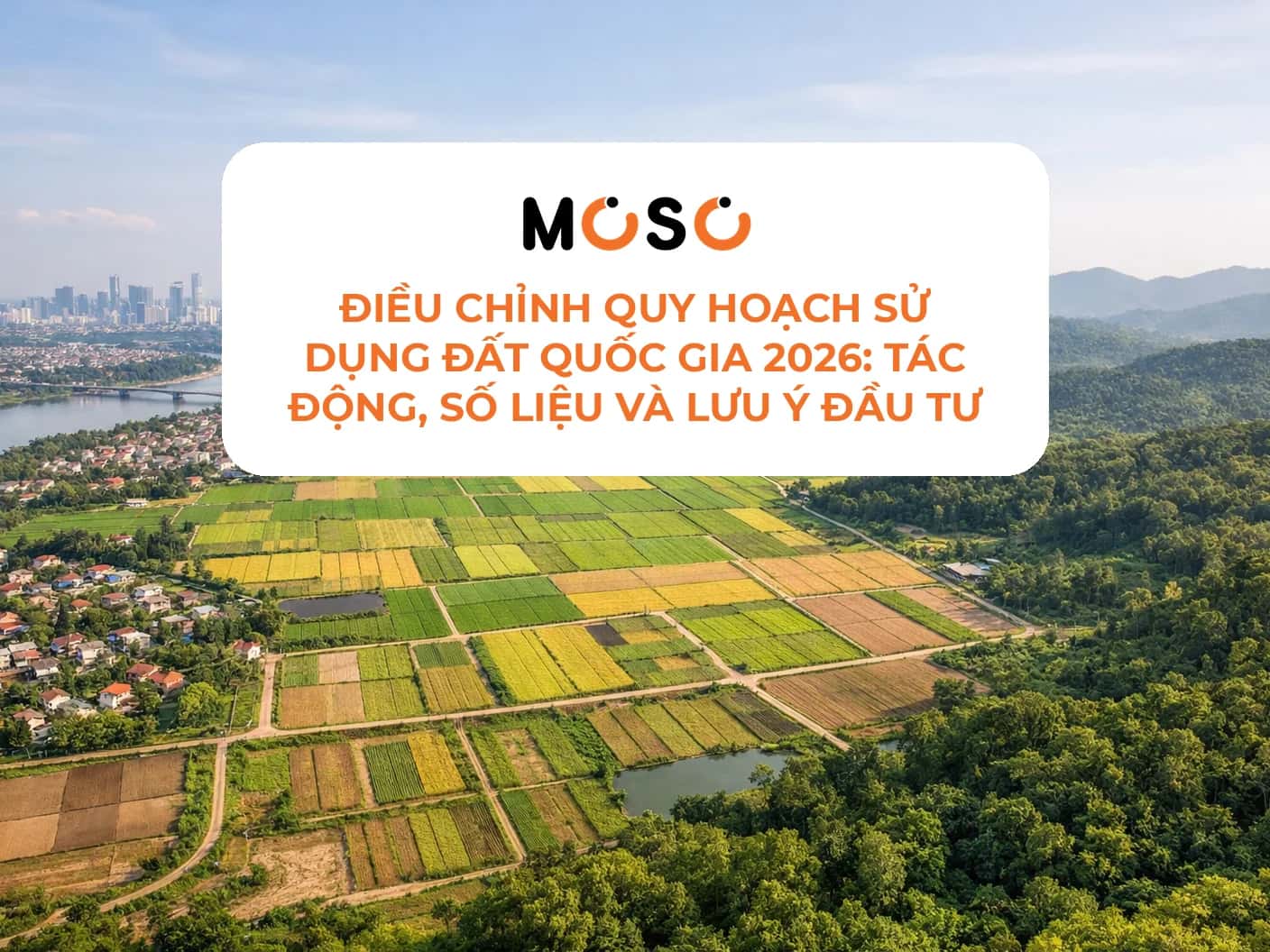 Điều chỉnh quy hoạch sử dụng đất quốc gia 2026: tác động, số liệu và lưu ý đầu tư Điều chỉnh quy hoạch sử dụng đất quốc gia 2026: tác động, số liệu và lưu ý đầu tư